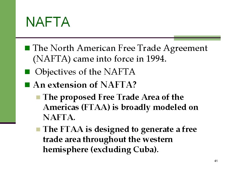 NAFTA n The North American Free Trade Agreement (NAFTA) came into force in 1994.