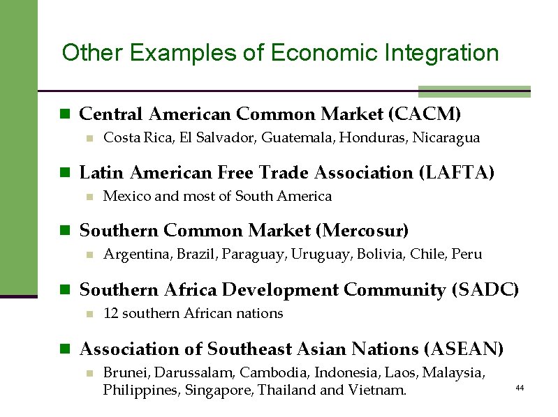Other Examples of Economic Integration n Central American Common Market (CACM) n Costa Rica,