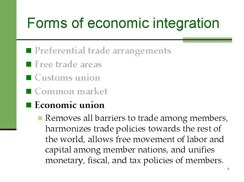Forms of economic integration n Preferential trade arrangements n Free trade areas n Customs