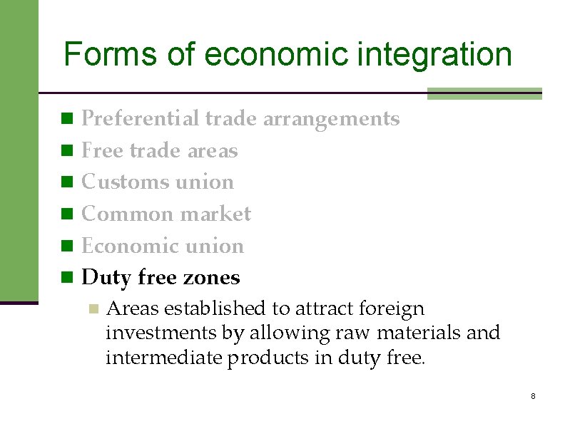 Forms of economic integration n Preferential trade arrangements n Free trade areas n Customs