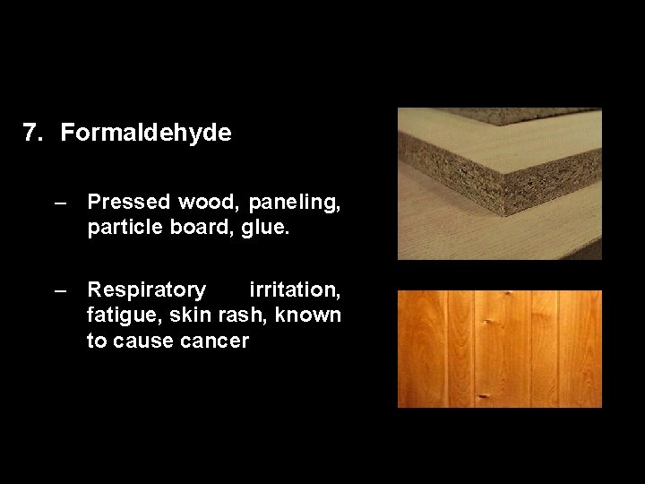 00: 30 7. i. Respond Question Master Formaldehyde – Pressed wood, paneling, particle board,