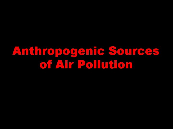 Anthropogenic Sources of Air Pollution 