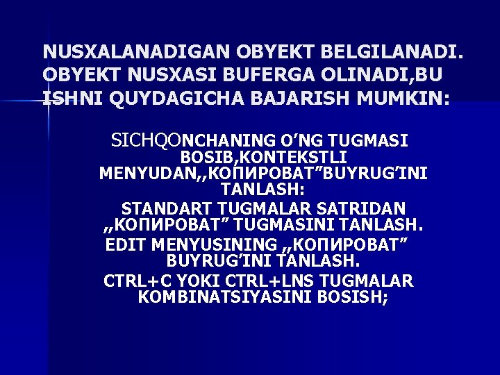 NUSXALANADIGAN OBYEKT BELGILANADI. OBYEKT NUSXASI BUFERGA OLINADI, BU ISHNI QUYDAGICHA BAJARISH MUMKIN: SICHQONCHANING O’NG