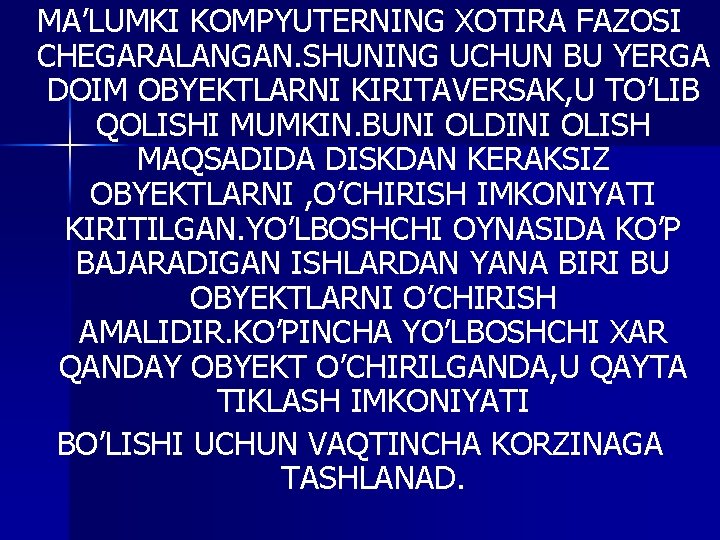 MA’LUMKI KOMPYUTERNING XOTIRA FAZOSI CHEGARALANGAN. SHUNING UCHUN BU YERGA DOIM OBYEKTLARNI KIRITAVERSAK, U TO’LIB MA’LUMKI KOMPYUTERNING XOTIRA FAZOSI CHEGARALANGAN. SHUNING UCHUN BU YERGA DOIM OBYEKTLARNI KIRITAVERSAK, U TO’LIB