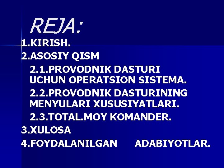 REJA: 1. KIRISH. 2. ASOSIY QISM 2. 1. PROVODNIK DASTURI UCHUN OPERATSION SISTEMA. 2.