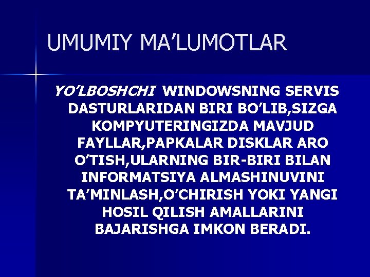 UMUMIY MA’LUMOTLAR YO’LBOSHCHI WINDOWSNING SERVIS DASTURLARIDAN BIRI BO’LIB, SIZGA KOMPYUTERINGIZDA MAVJUD FAYLLAR, PAPKALAR DISKLAR