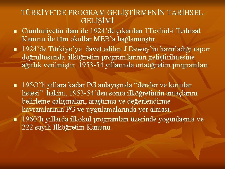 n n TÜRKİYE’DE PROGRAM GELİŞTİRMENİN TARİHSEL GELİŞİMİ Cumhuriyetin ilanı ile 1924’de çıkarılan 1 Tevhid-i
