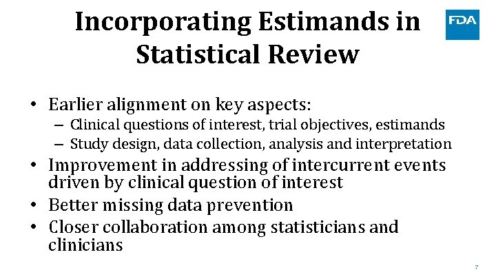 Incorporating Estimands in Statistical Review • Earlier alignment on key aspects: – Clinical questions Incorporating Estimands in Statistical Review • Earlier alignment on key aspects: – Clinical questions
