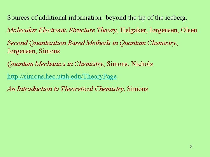 Sources of additional information- beyond the tip of the iceberg. Molecular Electronic Structure Theory,