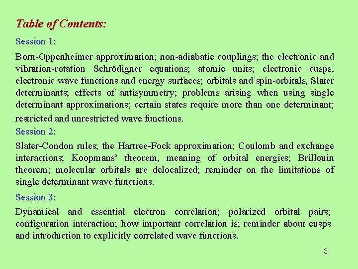 Table of Contents: Session 1: Born-Oppenheimer approximation; non-adiabatic couplings; the electronic and vibration-rotation Schrödigner