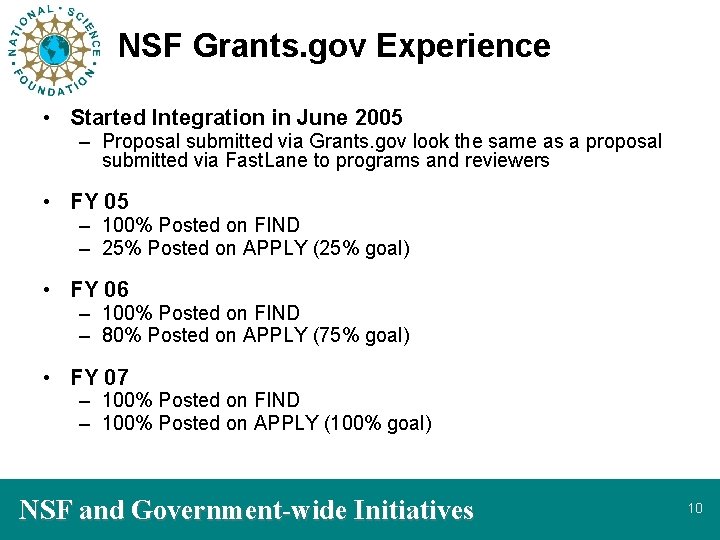 NSF Grants. gov Experience • Started Integration in June 2005 – Proposal submitted via