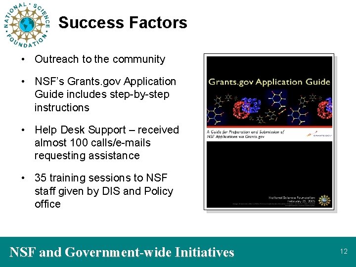 Success Factors • Outreach to the community • NSF’s Grants. gov Application Guide includes