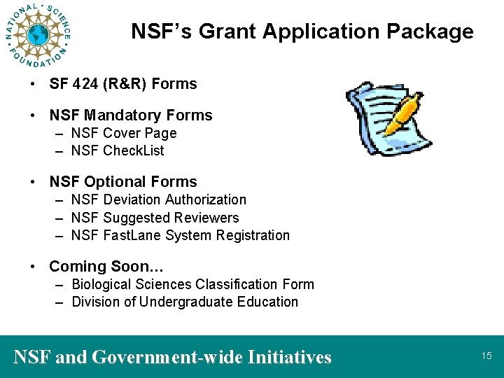 NSF’s Grant Application Package • SF 424 (R&R) Forms • NSF Mandatory Forms –