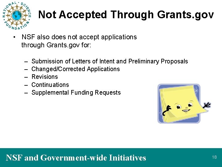 Not Accepted Through Grants. gov • NSF also does not accept applications through Grants.