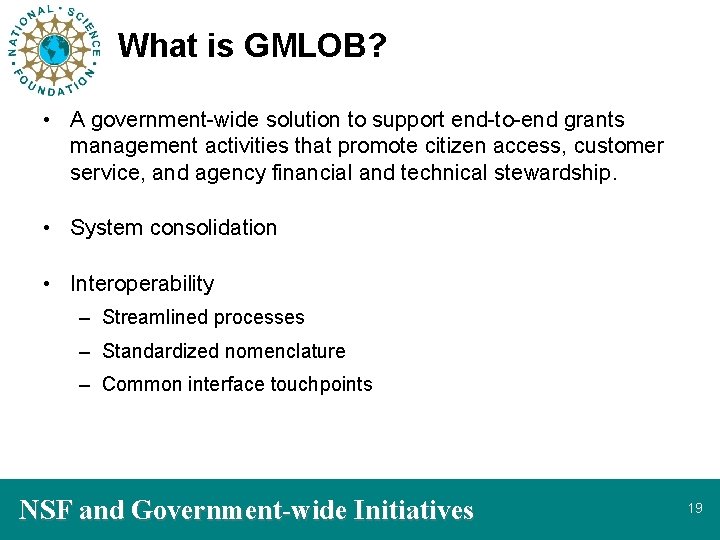 What is GMLOB? • A government-wide solution to support end-to-end grants management activities that