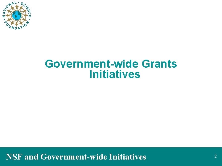 Government-wide Grants Initiatives NSF and Government-wide Initiatives 2 