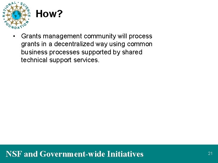 How? • Grants management community will process grants in a decentralized way using common