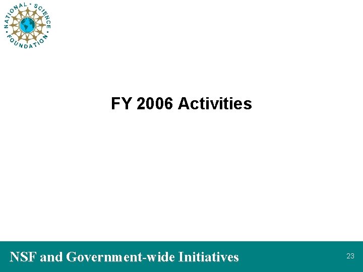 FY 2006 Activities NSF and Government-wide Initiatives 23 