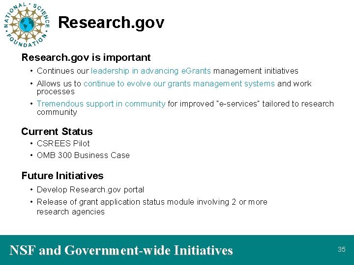 Research. gov is important • Continues our leadership in advancing e. Grants management initiatives
