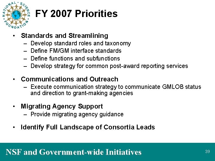 FY 2007 Priorities • Standards and Streamlining – – Develop standard roles and taxonomy