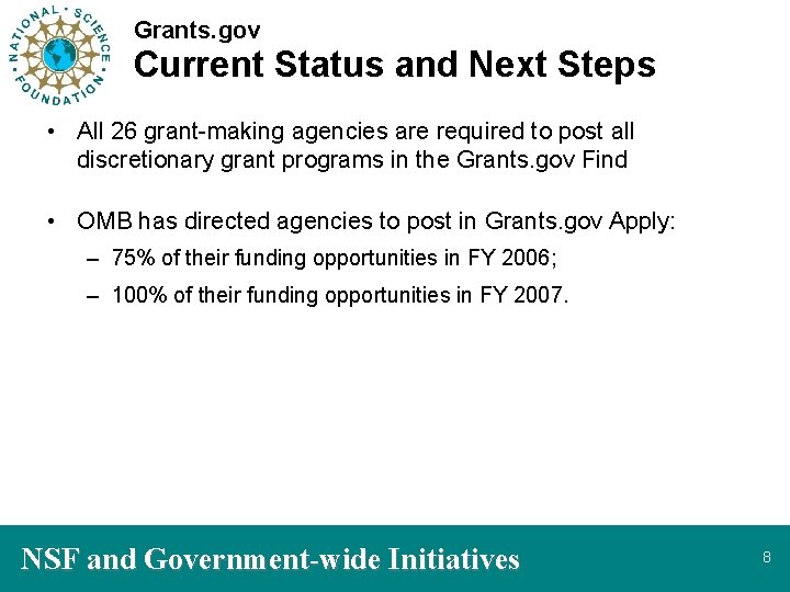 Grants. gov Current Status and Next Steps • All 26 grant-making agencies are required