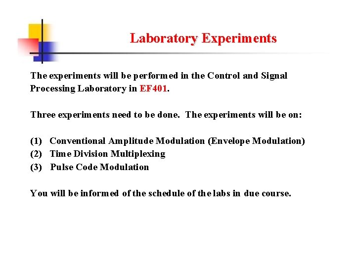 Laboratory Experiments The experiments will be performed in the Control and Signal Processing Laboratory