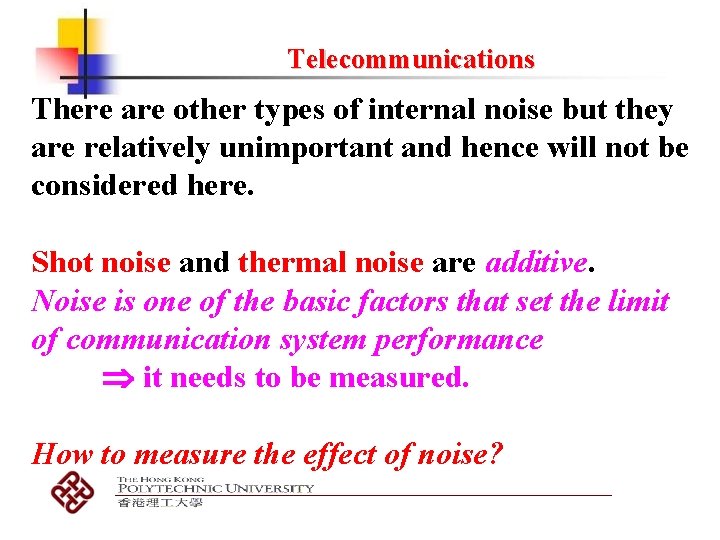 Telecommunications There are other types of internal noise but they are relatively unimportant and