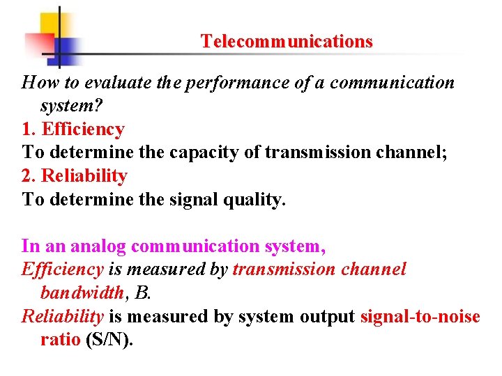 Telecommunications How to evaluate the performance of a communication system? 1. Efficiency To determine