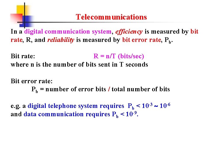 Telecommunications In a digital communication system, efficiency is measured by bit rate, R, and