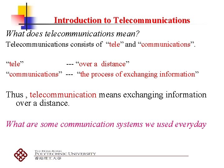 Introduction to Telecommunications What does telecommunications mean? Telecommunications consists of “tele” and “communications”. “tele”