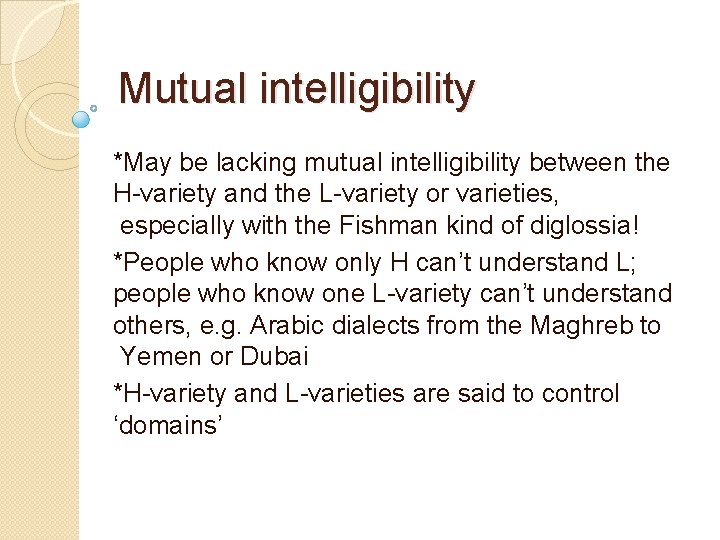 Mutual intelligibility *May be lacking mutual intelligibility between the H-variety and the L-variety or