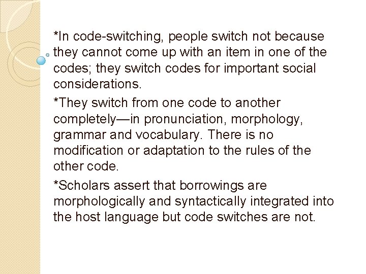 *In code-switching, people switch not because they cannot come up with an item in
