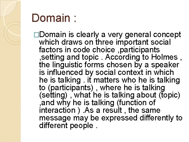 Domain : �Domain is clearly a very general concept which draws on three important