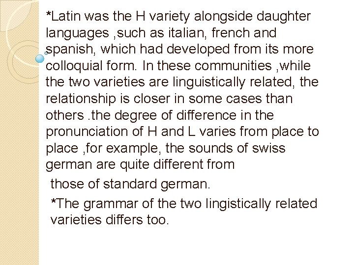 *Latin was the H variety alongside daughter languages , such as italian, french and