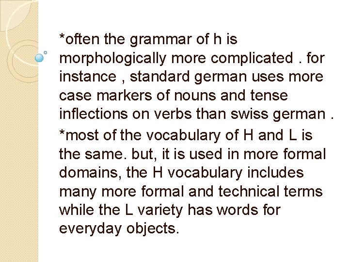 *often the grammar of h is morphologically more complicated. for instance , standard german