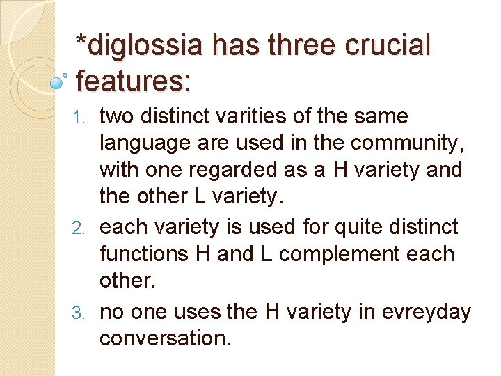 *diglossia has three crucial features: two distinct varities of the same language are used