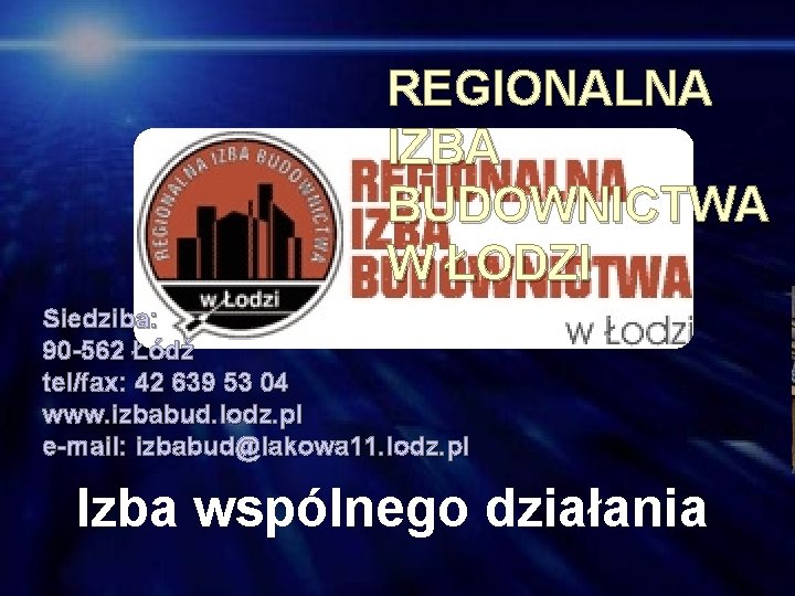 REGIONALNA IZBA BUDOWNICTWA W ŁODZI Siedziba: 90 -562 Łódź tel/fax: 42 639 53 04