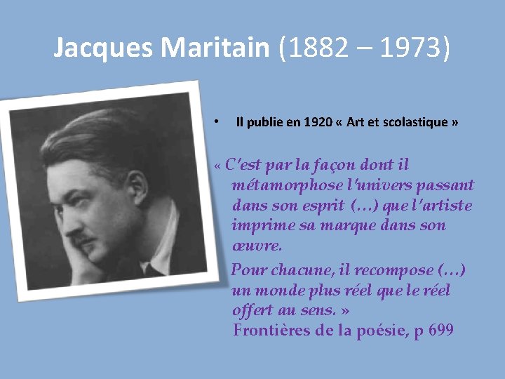 Jacques Maritain (1882 – 1973) • Il publie en 1920 « Art et scolastique