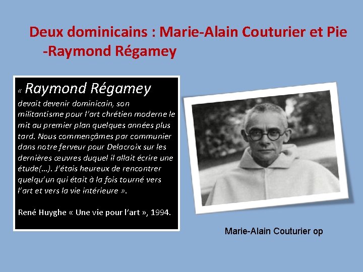 Deux dominicains : Marie-Alain Couturier et Pie -Raymond Régamey « devait devenir dominicain, son