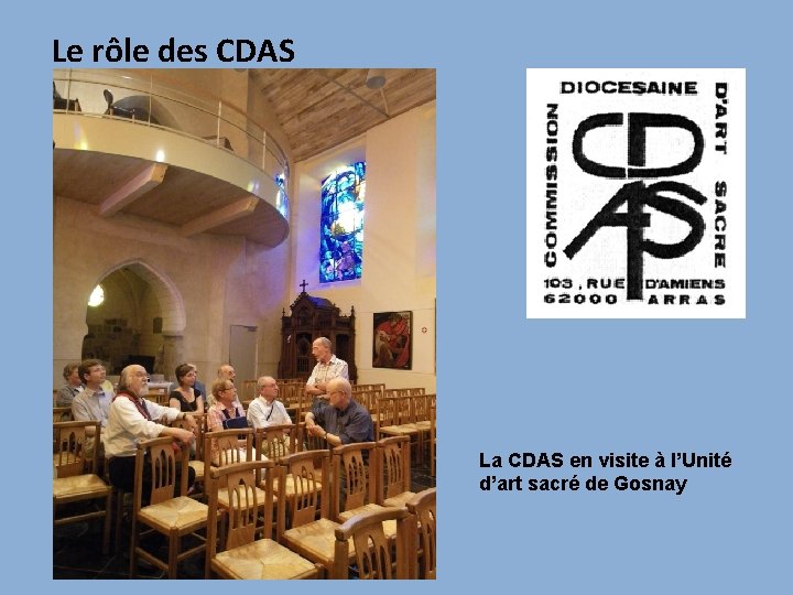 Le rôle des CDAS La CDAS en visite à l’Unité d’art sacré de Gosnay