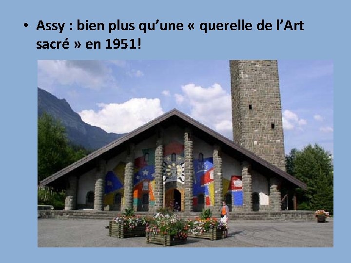  • Assy : bien plus qu’une « querelle de l’Art sacré » en