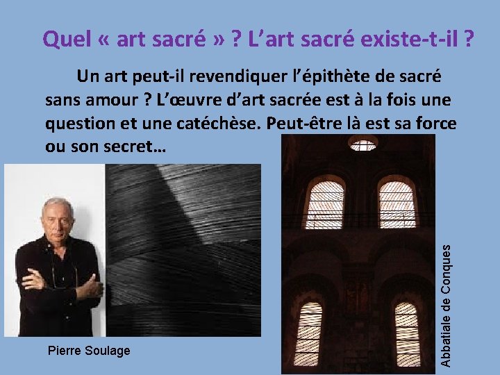  Quel « art sacré » ? L’art sacré existe-t-il ? Pierre Soulage Abbatiale