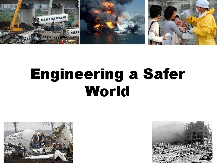 Engineering a Safer World Engineering a Safer World