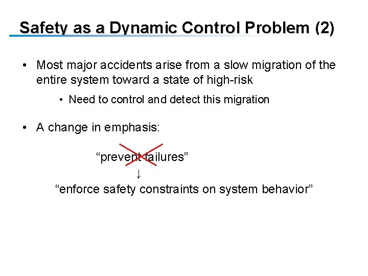 Safety as a Dynamic Control Problem (2) • Most major accidents arise from a Safety as a Dynamic Control Problem (2) • Most major accidents arise from a