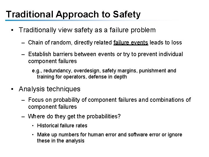 Traditional Approach to Safety • Traditionally view safety as a failure problem – Chain Traditional Approach to Safety • Traditionally view safety as a failure problem – Chain