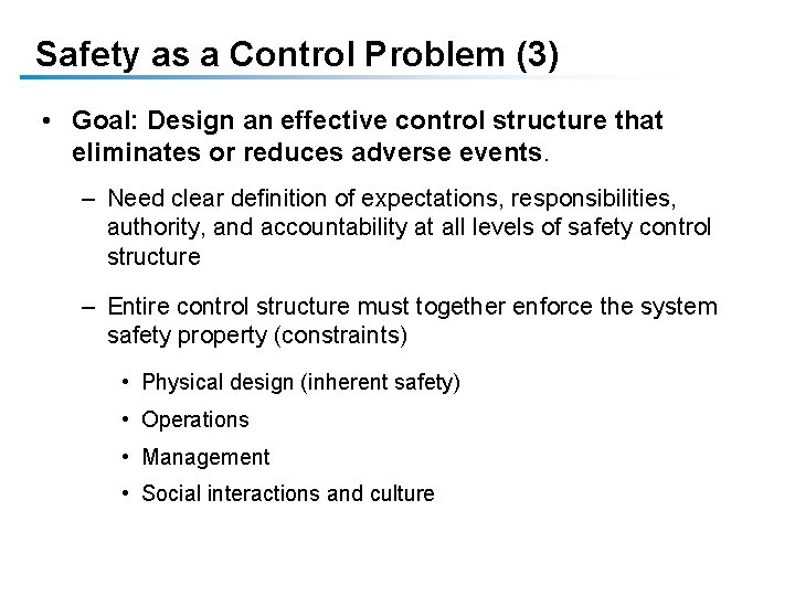 Safety as a Control Problem (3) • Goal: Design an effective control structure that Safety as a Control Problem (3) • Goal: Design an effective control structure that