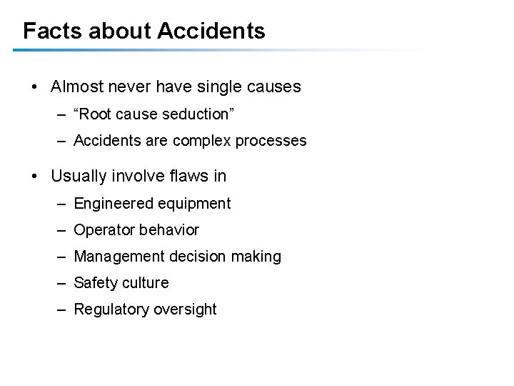 Facts about Accidents • Almost never have single causes – “Root cause seduction” – Facts about Accidents • Almost never have single causes – “Root cause seduction” –