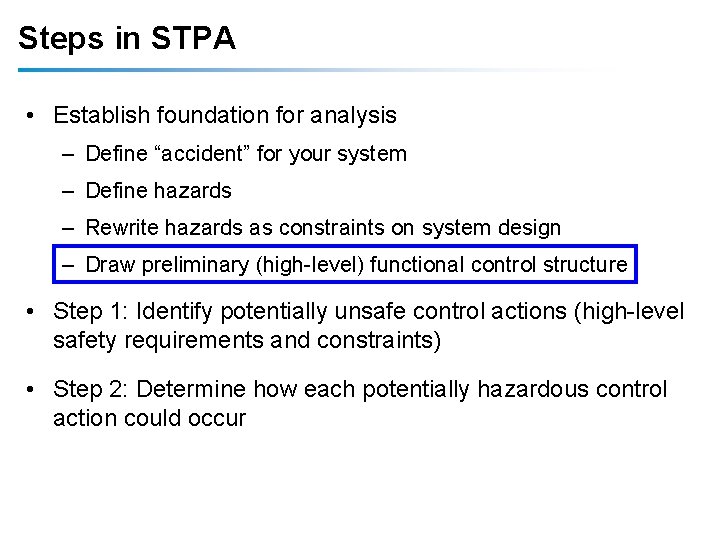Steps in STPA • Establish foundation for analysis – Define “accident” for your system Steps in STPA • Establish foundation for analysis – Define “accident” for your system