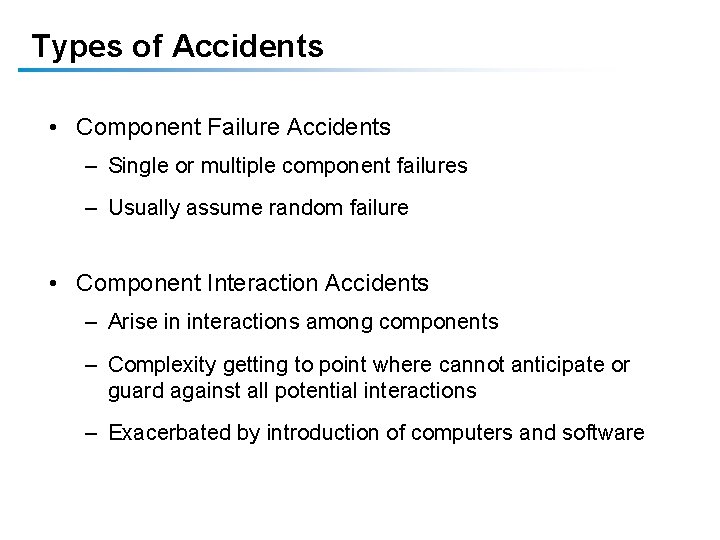 Types of Accidents • Component Failure Accidents – Single or multiple component failures – Types of Accidents • Component Failure Accidents – Single or multiple component failures –
