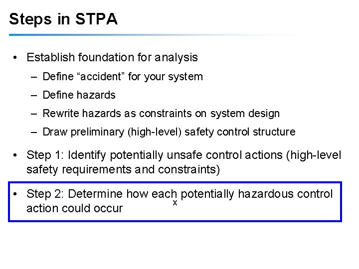 Steps in STPA • Establish foundation for analysis – Define “accident” for your system Steps in STPA • Establish foundation for analysis – Define “accident” for your system
